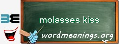 WordMeaning blackboard for molasses kiss